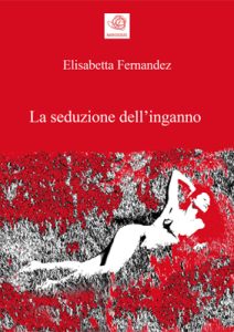 Libri Elisabetta Fernandez La Seduzione dell'Inganno